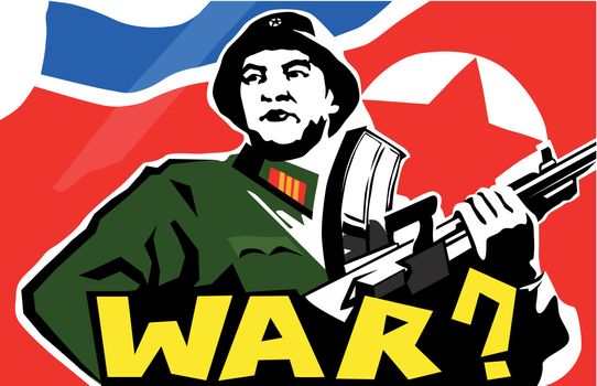 North Korean soldier with a gun in hands. Flag as a background. Bottom written WAR with question mark. Vector illustration.