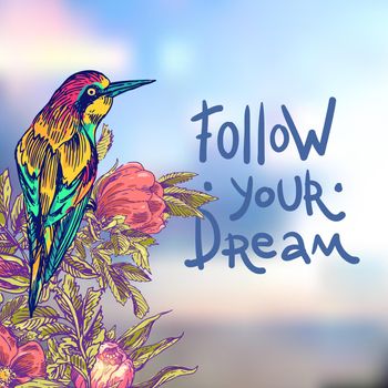 Follow your dream. Motivation lettering. Beautiful hand drawn vector boho style illustration of bird and flowers. Use for postcards, print for t-shirts, posters.