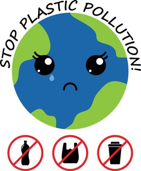 crying mother planet earth with cute kawaii black eyes, red prohibition sign and lettering. stop plastic pollution. save environment and ecology of earth. go green eco friendly environment concept.
