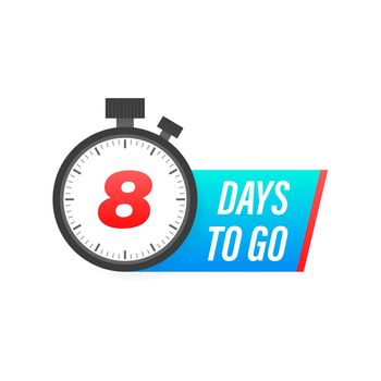 Eight days to go timer icon on white background. To go sign
