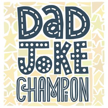 Dad joke champion lettering art. Fathers Day card, square, with yellow or golden background.