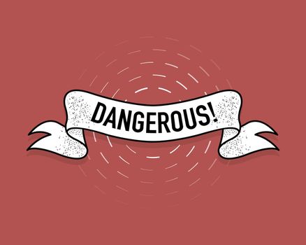 Dangerous red ribbon in vintage style. Vector illustration