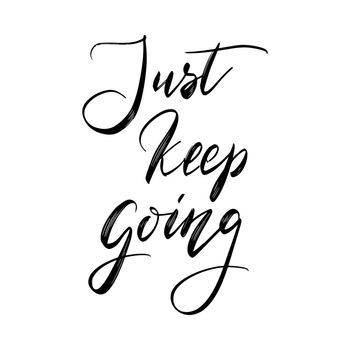 Just Keep Going Creative Hand drawn Calligraphy template for t-shirt or print designs. Motivational Quote Lettering. Vector illustration