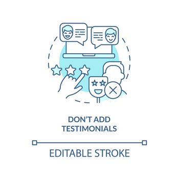 Dont add testimonials turquoise concept icon. Building website dont abstract idea thin line illustration. Attract buyers. Isolated outline drawing. Editable stroke. Arial, Myriad Pro-Bold fonts used