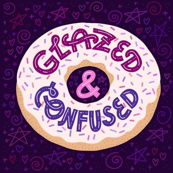 Glazed and Confuzed lettering on a donut with glaze and sprinkles. Dark background with doodles. Flat hand-drawn illustration. Funny card or poster print.