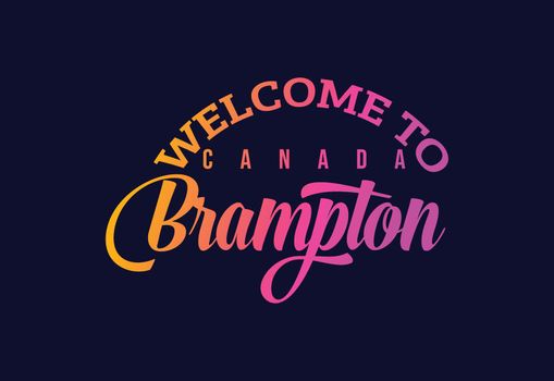 Welcome To Brampton, Canada Word Text Creative Font Design Illustration. Welcome sign