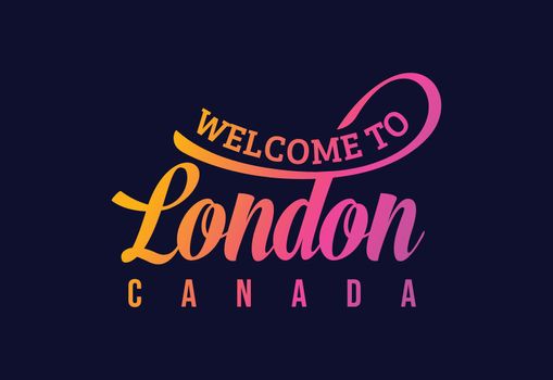 Welcome To London. Canada Word Text Creative Font Design Illustration. Welcome sign
