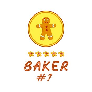 Baker Number One, lettering with gingerbread cookie and five stars rating to celebrate passion in hobby. Funny phrase, congratulation, statement for prints