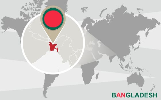 World map with magnified Bangladesh. Bangladesh flag and map.