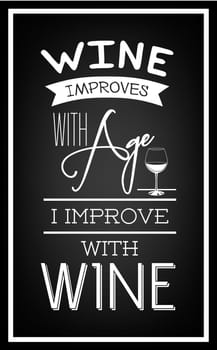 Wine improves with age, i improve with wine - Quote Typographical Background. Vector EPS8 illustration.