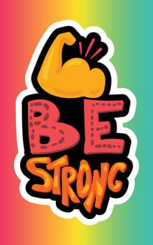 Quote hand drawn lettering. Be strong motivation. Bicep sticker illustration. Inspirational poster