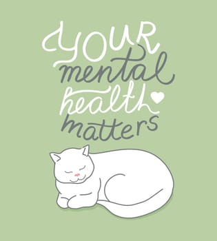 Calm white cat with motivational phrase Your mental health matters. Handwritten positive quote. Vector illustration