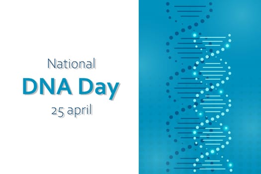 National DNA Day is April 25. Poster, banner with a picture of a DNA double helix and text. Flat vector illustration.