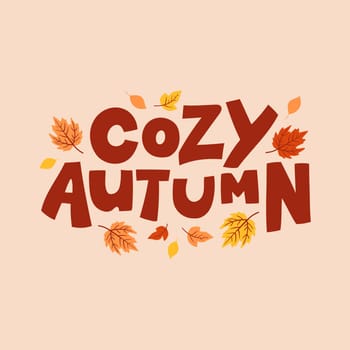 Cozy autumn hand drawn lettering and leaves. Template for autumn design. Isolated vector illustration