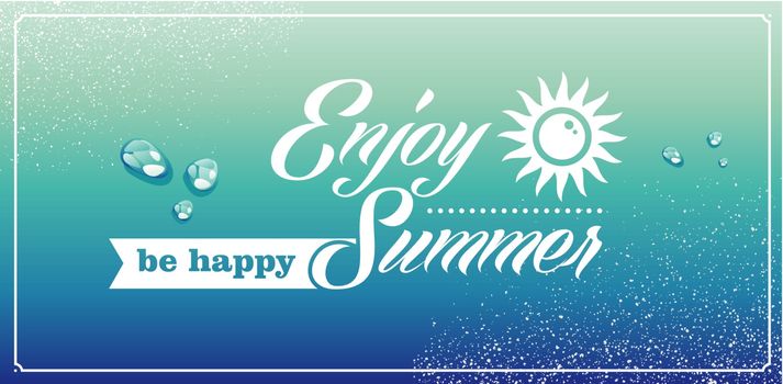 Vintage enjoy the summer be happy sun water drops background. Vector file layered for easy editing.
