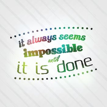 It always seems impossible until it is done