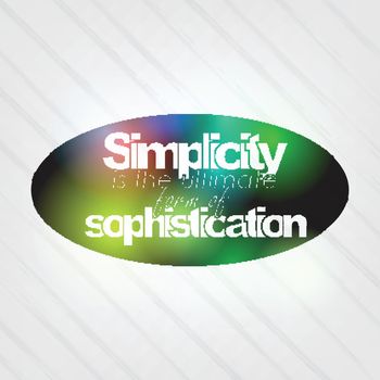Simplicity is the ultimate form of sophistication. Motivational background