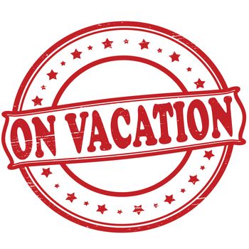 Stamp with text on vacation inside, vector illustration