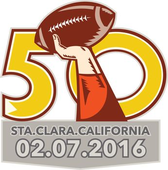 Illustration showing number 50 with quarterback hand throwing American football ball with words Santa Clara, California 2016 for the pro football championship.