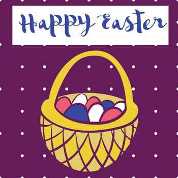 Happy easter poster, bascet with eggs. Vector illustration. Card for Easter.