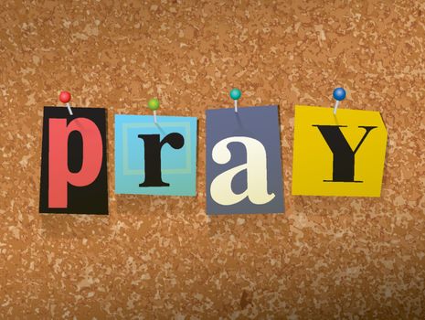 The word "PRAY" written in cut ransom note style paper letters and pinned to a cork bulletin board. Vector EPS 10 illustration available.