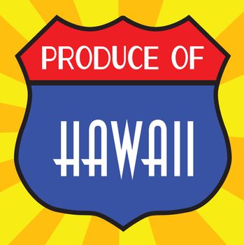 Route 66 style traffic sign with the legend Produce Of Hawaii