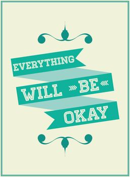 Motivational phrase on every day." Everything will be okay"