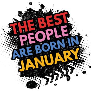The best people are born in January on black ink splatter background, vector illustration
