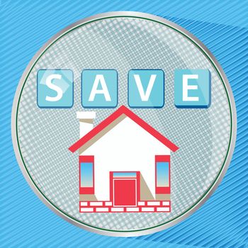 Save to save to insure the house. Round button. illustration for your design.