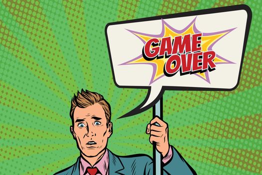 protester businessman with a poster game over. Pop art retro vector illustration