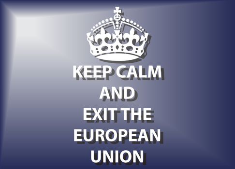 A keep calm and exit the european union poster or background design