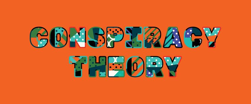 The words CONSPIRACY THEORY concept written in colorful abstract typography. Vector EPS 10 available.