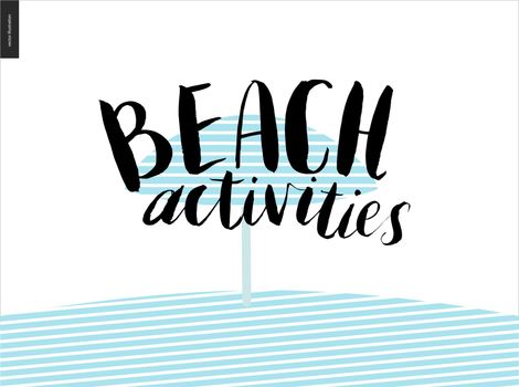 Beach activities calligraphy - a vector cartoon black brush hand written lettering Beach Activities, umbrella on the beach sand and striped plaid