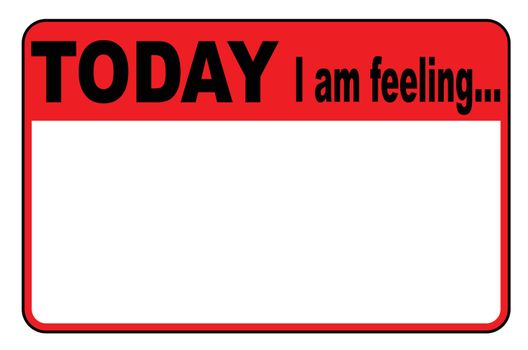 Today I am Feeling blank copy space badge or button label on a white background