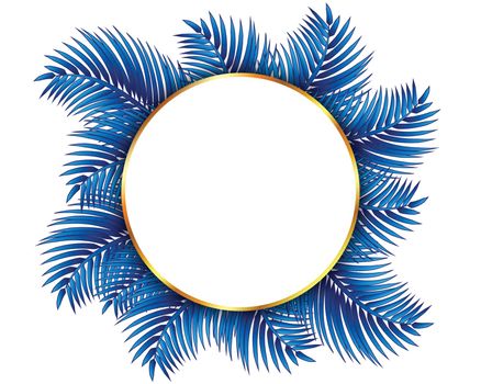 Tropical template with blue palm leafs on isolated background. Empty white circle in the middle, with golden frame.