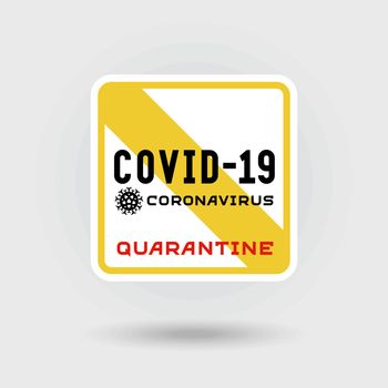 COVID-19 Coronavirus infection warning sign. Includes a stylized [pneumonia pathogen dangerous] virus icon. The message warns of quarantine. Square shape design.