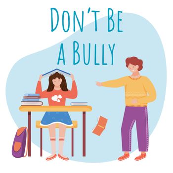 Dont be bully flat poster vector template. Aggressive classmate isolated cartoon characters on blue. Chatting with lover. Conflict between children. School quarrel. Banner design layout with text