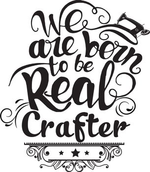 we are born to be real crafter