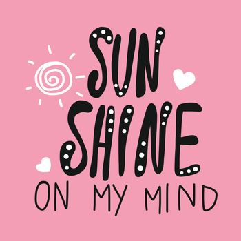 Sunshine on my mind word vector illustration