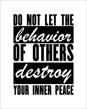 Motivational quotes Do Not Let The Behavior Of Others Destroy Your Inner Peace. Vector typography poster. Wise saying. Good for prints and room wall decor