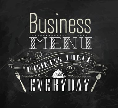 Business menu lettering business lunch everyday stylized drawing with chalk on blackboard