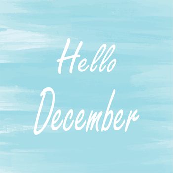 Hello December blue watercolor background,  Abstract vector Greeting card, Theme or Template