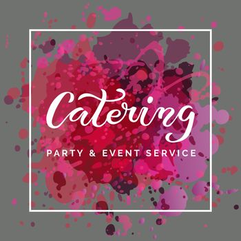 Template of catering company logo. Hand-drawn and digitized lettering.  Elegant style. Restaurant service for events and party. Badge, icon, banner, tag, illustration. Vector EPS 10.