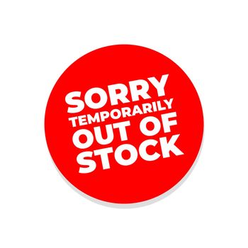 Sorry temporarily out of stock sign.