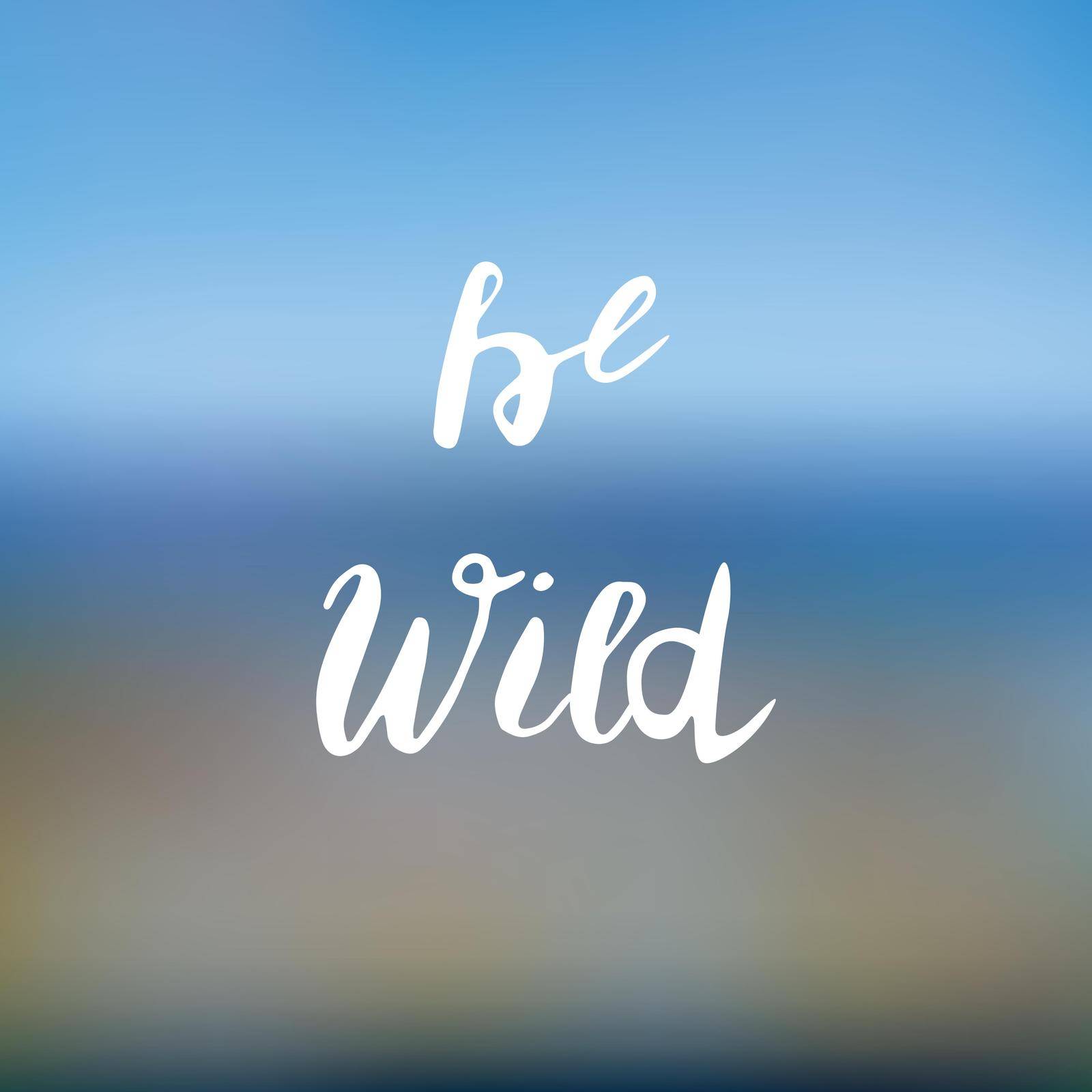 Be wild lettering by LyannaDesign