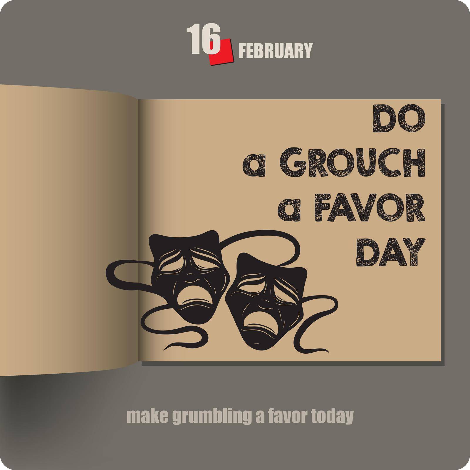 Make grumbling a favor today. 16 February - Do a Grouch a Favor Day