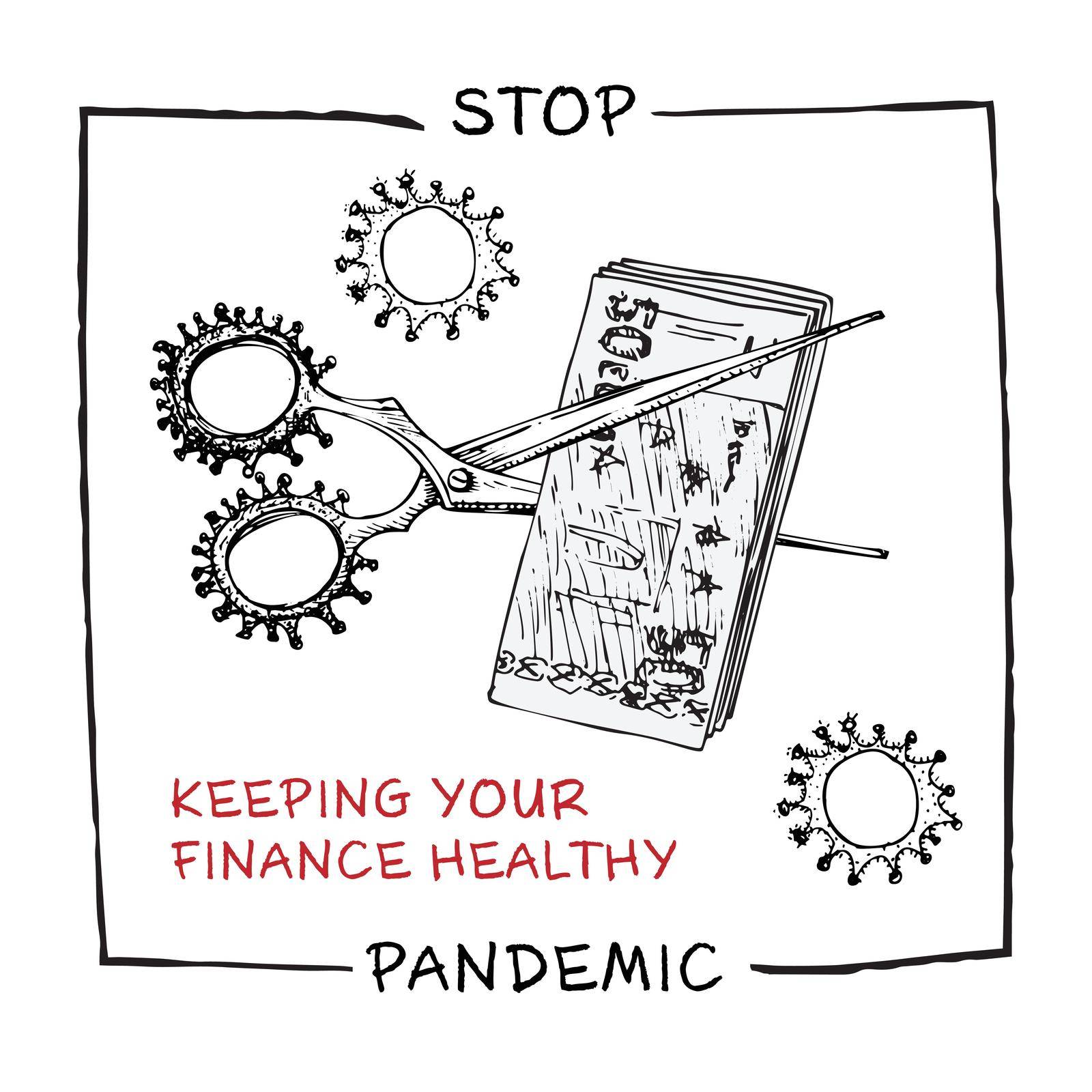 Design concept of economic and financial information agitational poster against coronavirus epidemic with text Stop pandemic Keep your finance healthy Sketch style by zimages