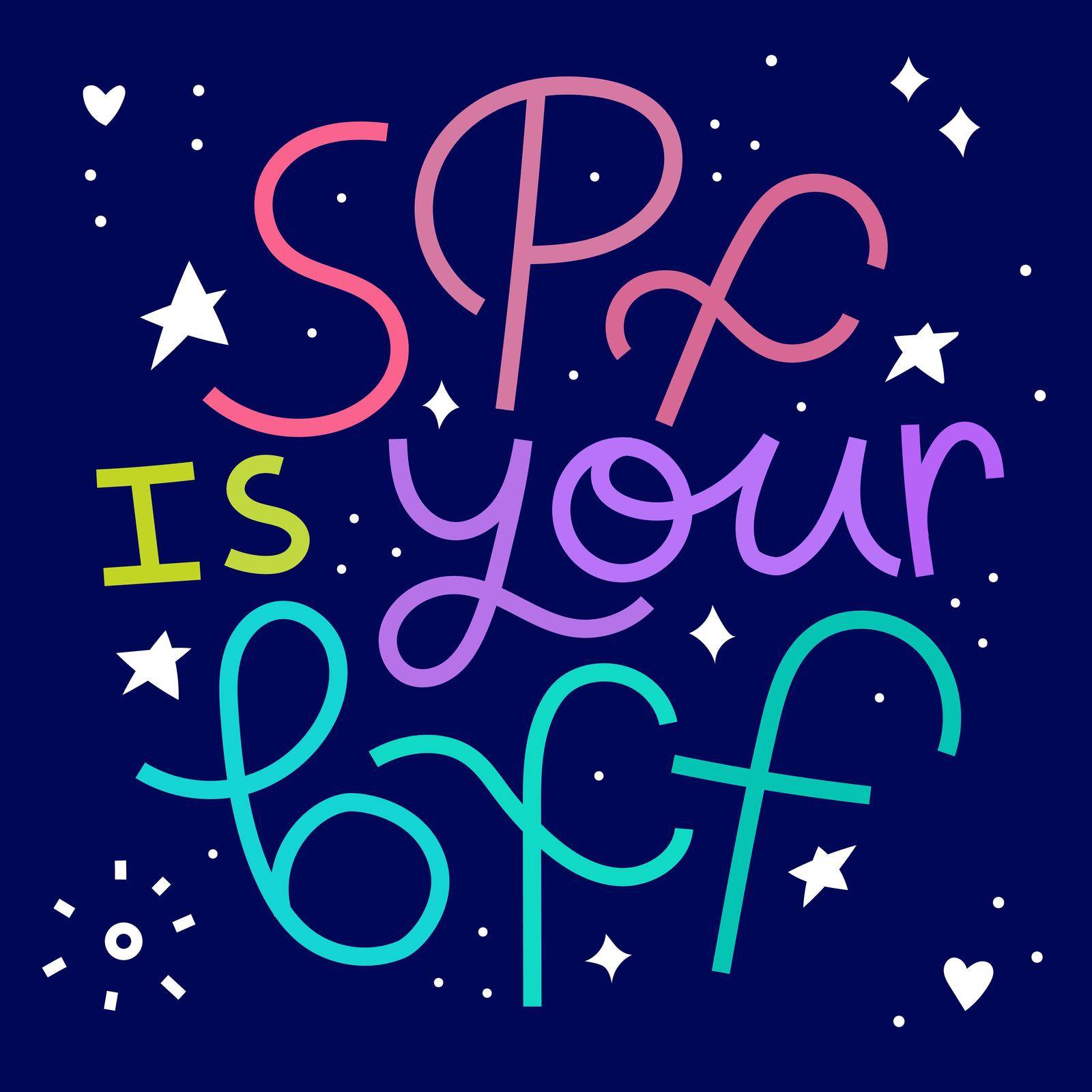 Beauty and skincare lettering quote. SPF is your BFF. Colorful on dark background