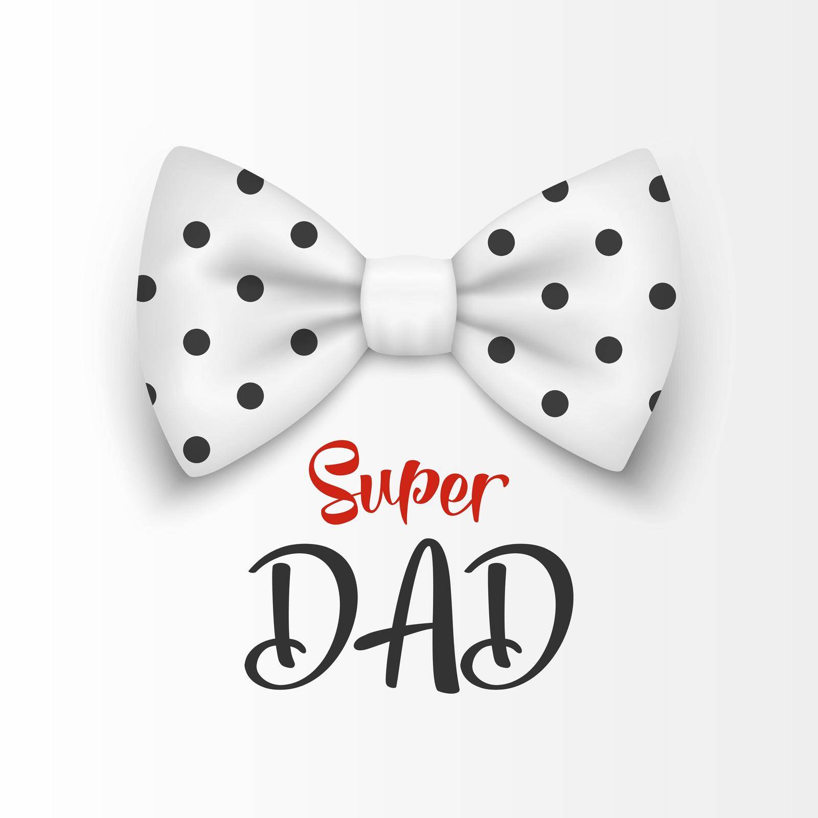 Super Dad. Vector Banner for Father s Day. 3d Realistic Silk White Polka Dot Bow Tie. Glossy Bowtie, Tie Gentleman. Father s Day Holiday Concept. Design Template for Greeting Card, Invitation, Poster.