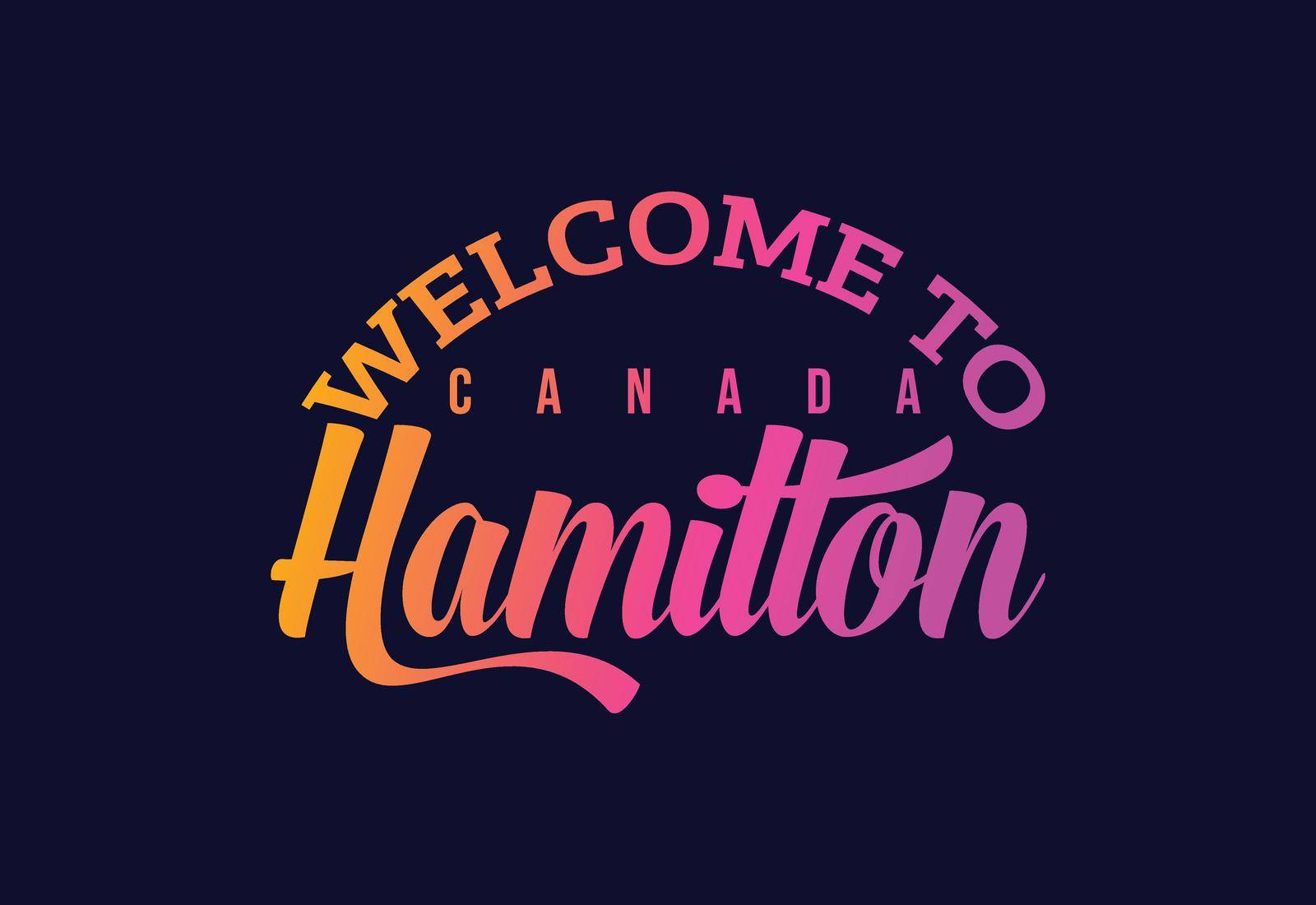 Welcome To Hamilton. Canada Word Text Creative Font Design Illustration. Welcome sign by busrat